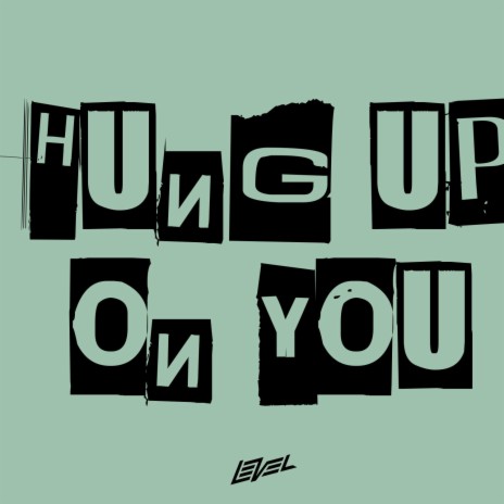 HUNG UP ON YOU | Boomplay Music