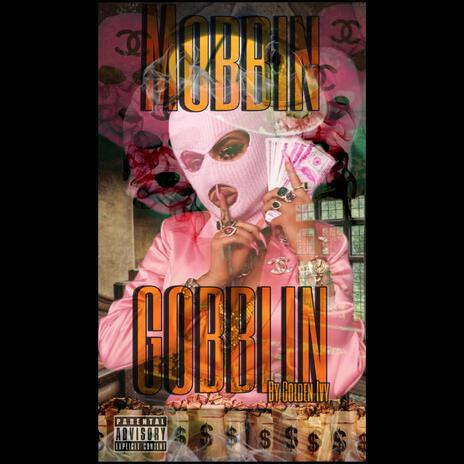 Mobbin Gobblin | Boomplay Music