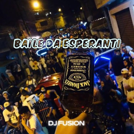 BAILE DA ESPERANTI ft. DJ FUSION | Boomplay Music