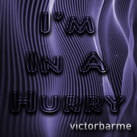 I Am in a Hurry | Boomplay Music