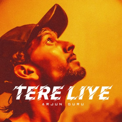 TERE LIYE / ARJUN GURU | Boomplay Music