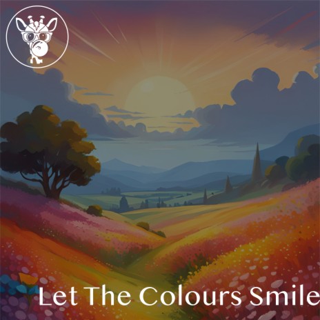 Let the Colours Smile | Boomplay Music