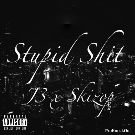 Stupid Shit ft. Skizop | Boomplay Music