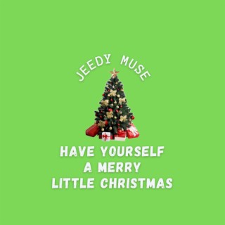 Have Yourself A Merry Little Christmas