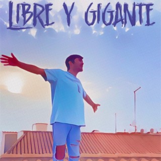 Libre y Gigante lyrics | Boomplay Music