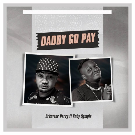 Daddy Go Pay ft. Koby Symple | Boomplay Music