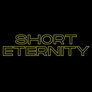 SHORT ETERNITY