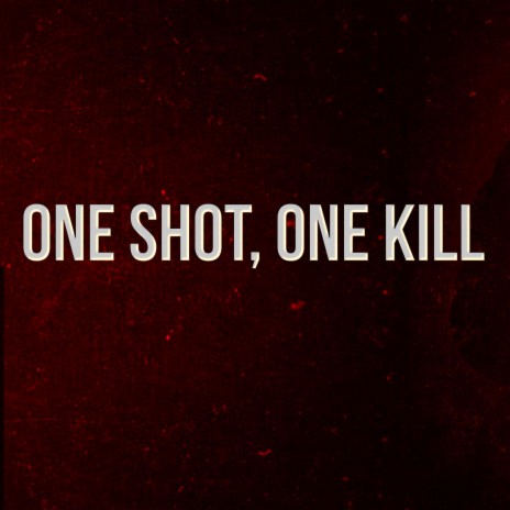 One Shot, One Kill | Boomplay Music