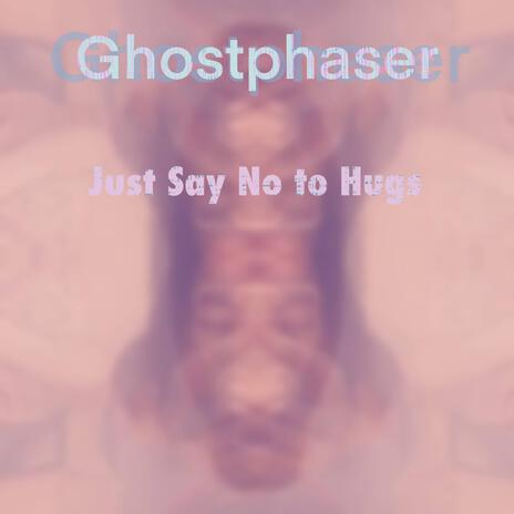 Just Say No To Hugs | Boomplay Music