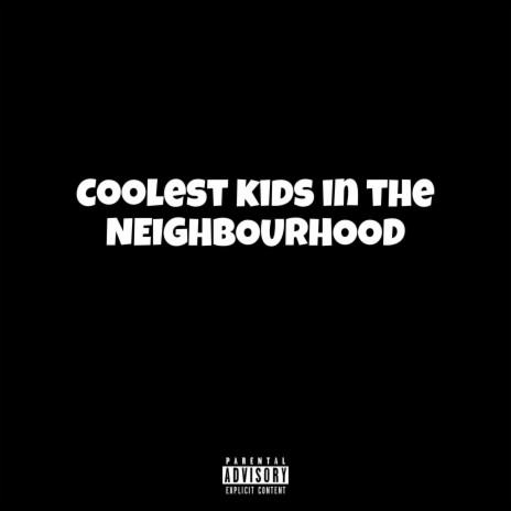 Coolest Kids In The Neighbourhood
