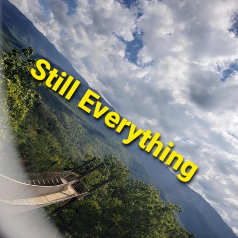 Still Everything | Boomplay Music