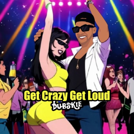 Get Crazy Get Loud | Boomplay Music