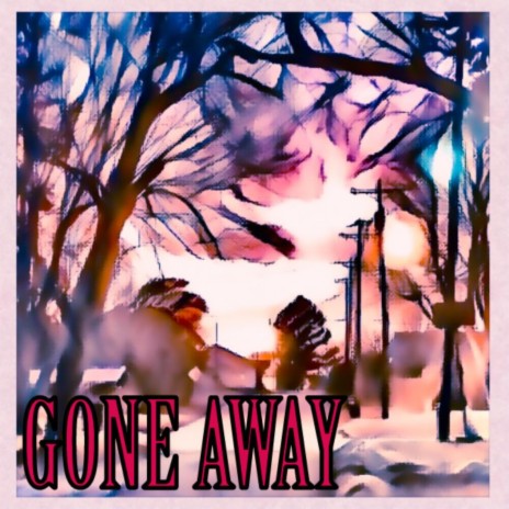 Gone Away | Boomplay Music