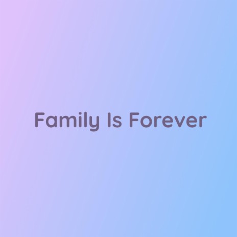 Family Is Forever | Boomplay Music