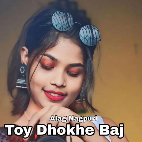 Toy Dhokhe Baj | Boomplay Music