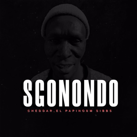 Sgonondo ft. El Papino & M Sibbs | Boomplay Music