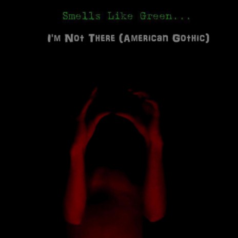 I'm Not There (American Gothic) | Boomplay Music