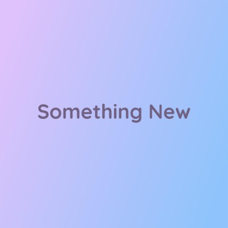 Something New | Boomplay Music