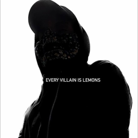 Every Villain Is Lemons | Boomplay Music