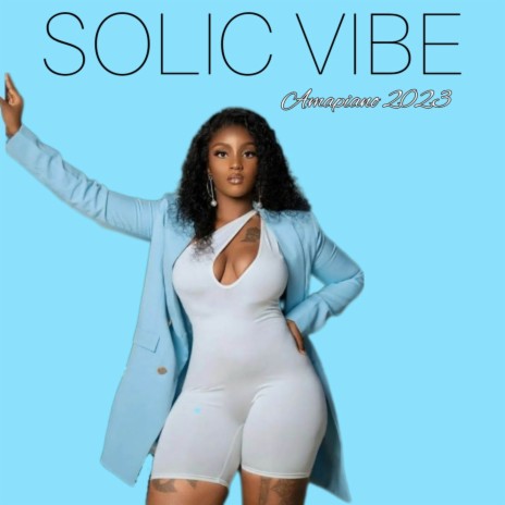 SOLIC VIBE - Amapiano 2023 | Boomplay Music
