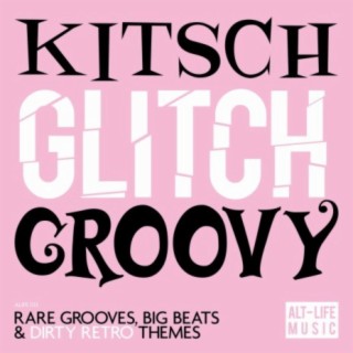 Kitsch Glitch Groovy