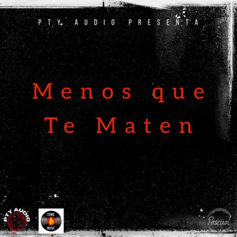 Menos Que Te Maten | Boomplay Music