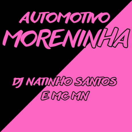 AUTOMOTIVO MORENINHA ft. Mc Mn | Boomplay Music