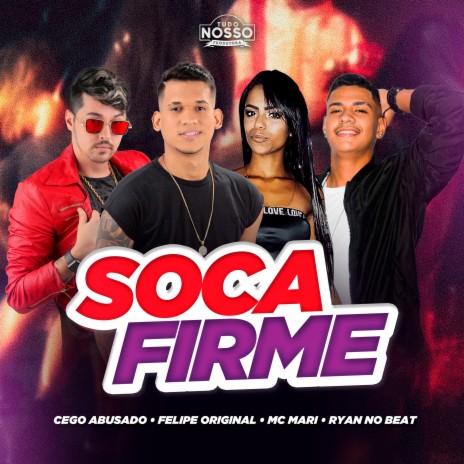 Soca Firme ft. mc mari & MC Cego Abusado | Boomplay Music