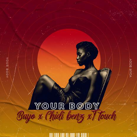 Your Body ft. Mr. T Touch & Chid Benz | Boomplay Music