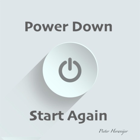 Power Down, Start Again
