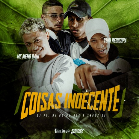 Coisas Indecente ft. THEUZ ZL, DJ RD DA DZ7, Yuri Redicopa & DJ F7 | Boomplay Music