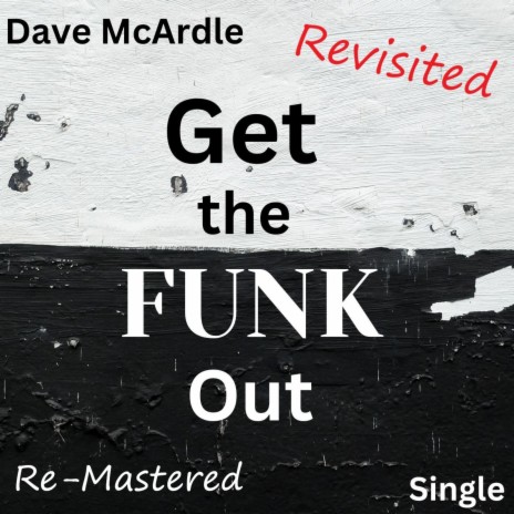 Get the Funk Out (Revisited/Re-Mastered)