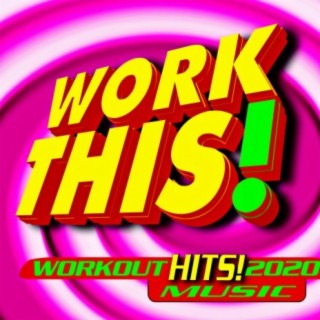 Work This! 2020 Workout Hits!