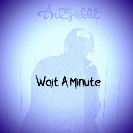 Wait A Minute | Boomplay Music