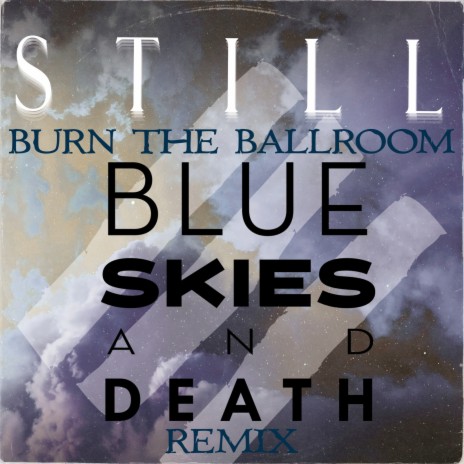 Still (Blue Skies and Death Remix) | Boomplay Music