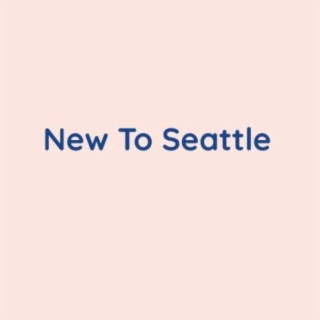 New To Seattle