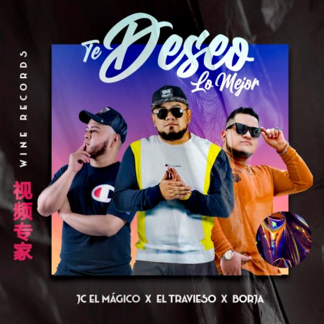Te Deseo Lo Mejor ft. JC el Mágico & El Travieso | Boomplay Music