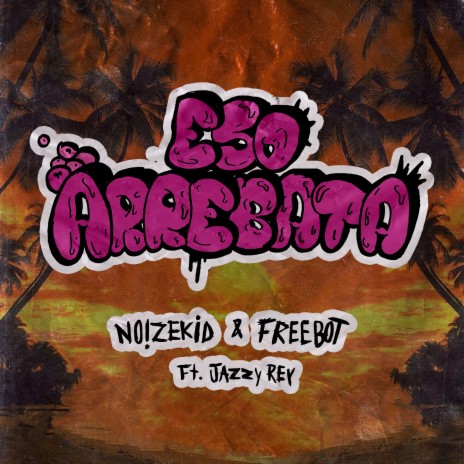 Eso Arrebata ft. Freebot & Jazzy Rey | Boomplay Music