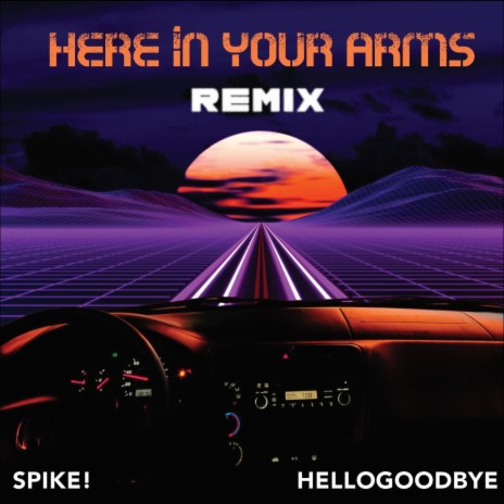 Here In Your Arms (Club Mix) ft. Hellogoodbye | Boomplay Music