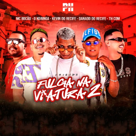 Fulga na Viatura 2 (feat. MC Bocão, O koringa & Danado do Recife) | Boomplay Music