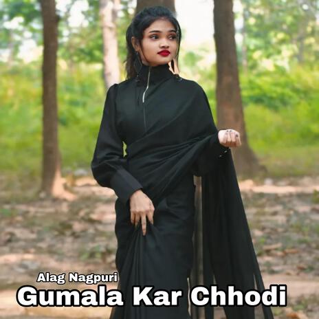 Gumala Kar Chhodi | Boomplay Music