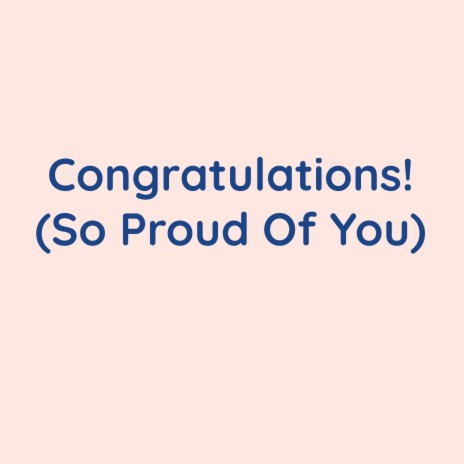 Congratulations! (So Proud Of You) | Boomplay Music