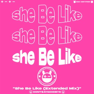 She Be Like (Extended Mix)