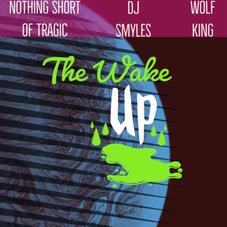 The Wake Up ft. Dj Smyles & The Wolf King | Boomplay Music