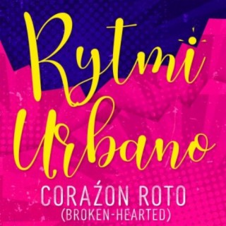 Coraźon Roto (Broken-Hearted)