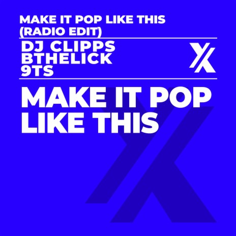 Make It Pop Like This (Radio Edit) ft. Bthelick & 9Ts | Boomplay Music
