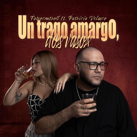 Un trago amargo, dos vasos ft. Patricia Velasco | Boomplay Music