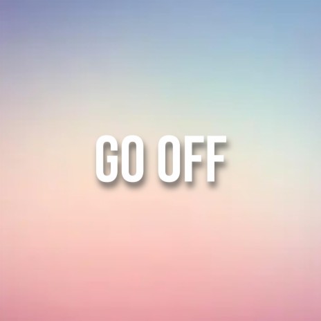 Go Off | Boomplay Music