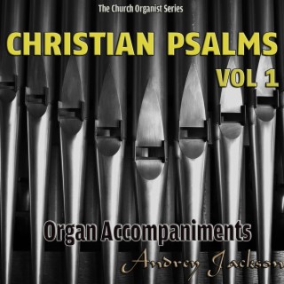 Christian Psalms, Vol. 1, Organ Accompaniments (The Church Organist Series)