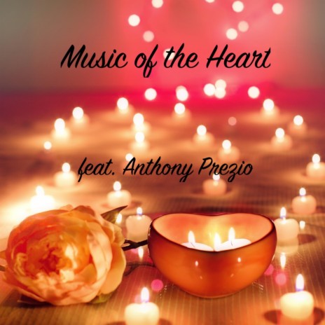 Music Of The Heart ft. Anthony Prezio | Boomplay Music